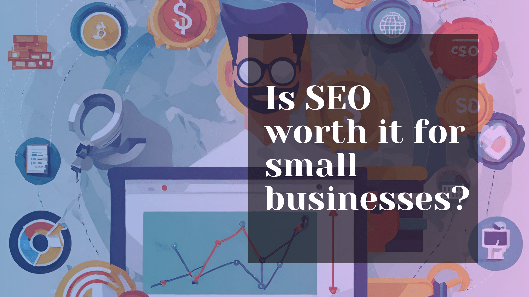 Is SEO worth it for small businesses?